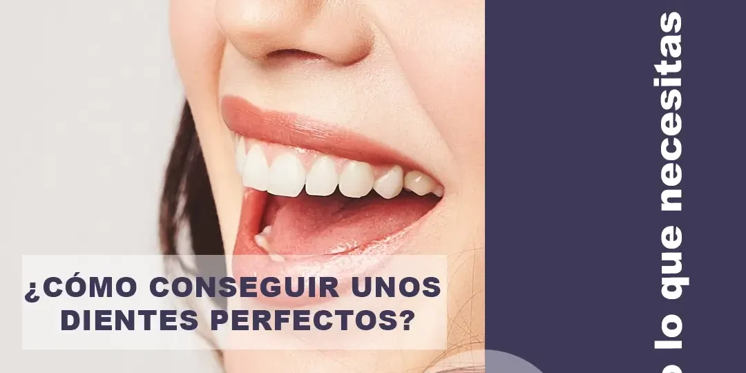 ¿Cómo conseguir unos dientes perfectos?